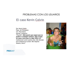 PROBLEMAS CON LOS USUARIOS

CONSULTORES • AUDITORES • OUTSOURCING

 