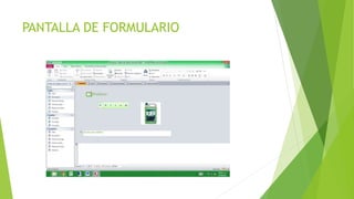 PANTALLA DE FORMULARIO
 