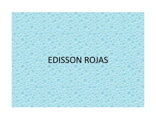EDISSON ROJAS
 