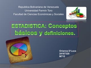 Republica Bolivariana de Venezuela
Universidad Fermín Toro
Facultad de Ciencias Económicas y Sociales
Orianna D’Luca
24167320
M712
 