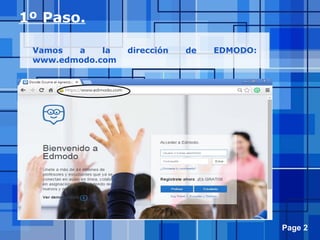 Page 2
1º Paso.
Vamos a la dirección de EDMODO:
www.edmodo.com