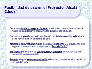 NECESIDADES: Posibilidad de  facilitar  a los centros  el mantenimiento  de sus aulas Guadalínex y rentabilizar su red.  