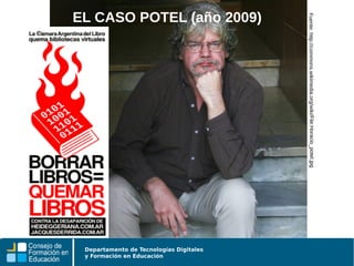 Departamento de Tecnologías Digitales
y Formación en Educación
Fuente:http://commons.wikimedia.org/wiki/File:Horacio_potel.jpg
EL CASO POTEL (año 2009)
 