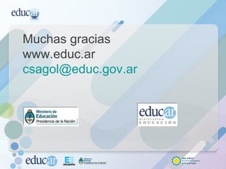 Muchas gracias  www.educ.ar [email_address] 