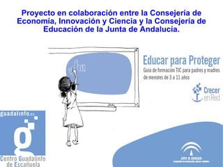 Proyecto en colaboración entre la Consejería de Economía, Innovación y Ciencia y la Consejería de Educación de la Junta de Andalucía. 
