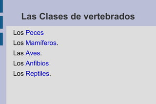 Objetivos didácticos: Reconocer las cinco clases de vertebrados 