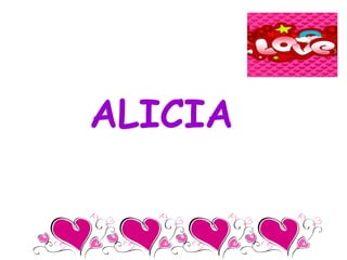 ALICIA
 