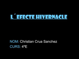 L´efecte hivernacle NOM:  Christian Crua Sanchez CURS:  4ºE 