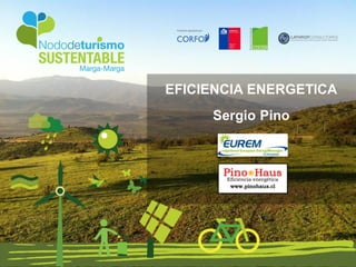 EFICIENCIA ENERGETICA
Sergio Pino
 