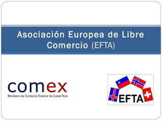 Asociación Europea de Libre
      Comercio (EFTA)
 