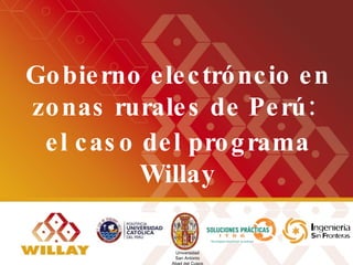 Gobierno electróncio en zonas rurales de Perú:  el caso del programa Willay Universidad San Antonio Abad del Cusco 