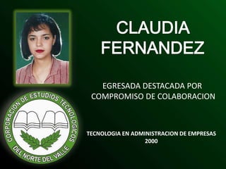 CLAUDIA FERNANDEZ EGRESADA DESTACADA POR  COMPROMISO DE COLABORACION TECNOLOGIA EN ADMINISTRACION DE EMPRESAS 2000 