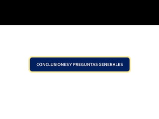 CONCLUSIONES Y PREGUNTAS GENERALES
 