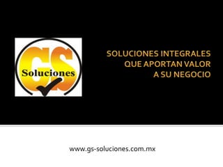 www.gs-soluciones.com.mx
 