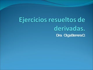 Dra.  Olga Barrera C: 