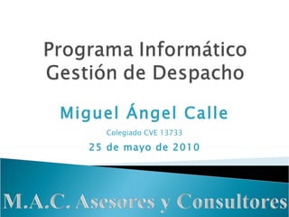 Miguel Ángel Calle Colegiado CVE 13733 25 de mayo de 2010 