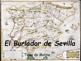 EL BURLADOR DE SEVILLAEl Burlador de Sevilla
Tirso de Molina
 
