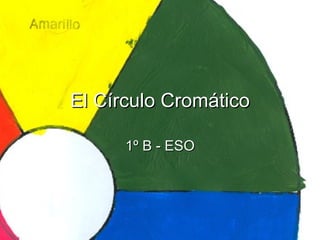 El Círculo Cromático 1º B - ESO 
