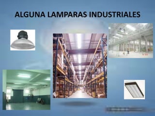 ALGUNA LAMPARAS INDUSTRIALES