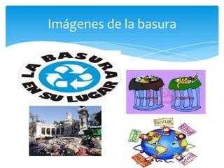 Imágenes de la basura

 
