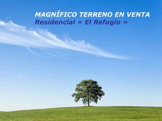 Powerpoint Templates MAGNÍFICO TERRENO EN VENTA Residencial « El Refugio » 