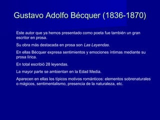 Gustavo Adolfo Bécquer (1836-1870)Gustavo Adolfo Bécquer (1836-1870)
Este autor que ya hemos presentado como poeta fue tam...