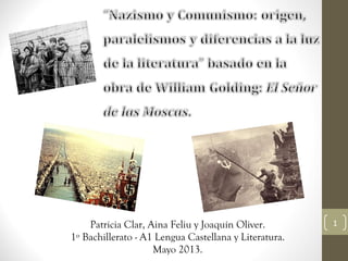 1Patricia Clar, Aina Feliu y Joaquín Oliver.
1º Bachillerato - A1 Lengua Castellana y Literatura.
Mayo 2013.
 
