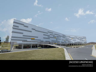 [ACCESO URGENCIAS]
                         ANDEN DE DESCARGA (1)
ESTACIONAMIENTOS, CIRCULACIONES VEHICULARES (2)
 