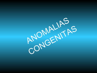 ANOMALIAS CONGENITAS 