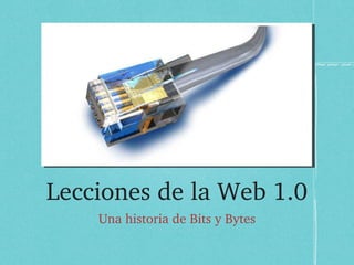 Lecciones de la Web 1.0 ,[object Object]