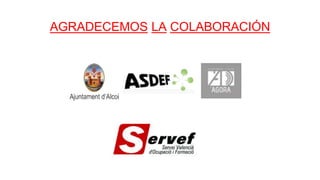 AGRADECEMOS LA COLABORACIÓN
 