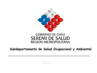2009 Subdepartamento de Salud Ocupacional y Ambiental 