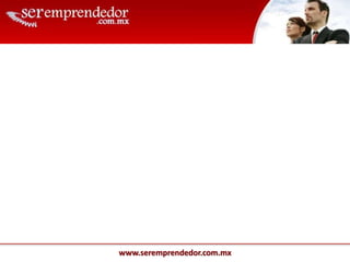 www.seremprendedor.com.mx
 