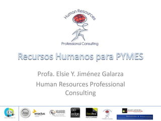 Profa. Elsie Y. Jiménez Galarza
Human Resources Professional
Consulting
 
