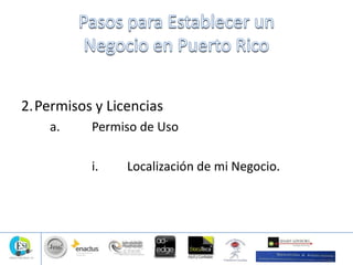 2.Permisos y Licencias
a. Permiso de Uso
i. Localización de mi Negocio.
 