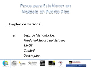 3.Empleo de Personal
a. Seguros Mandatorios:
Fondo del Seguro del Estado;
SINOT
Choferil
Desempleo
 