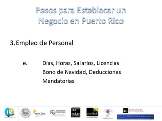 3.Empleo de Personal
e. Días, Horas, Salarios, Licencias
Bono de Navidad, Deducciones
Mandatorias
 