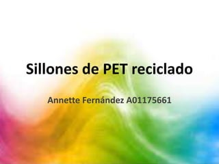 Sillones de PET reciclado 
Annette Fernández A01175661 
 