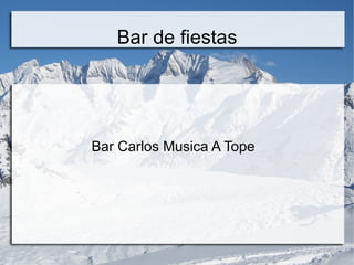Bar de fiestas




Bar Carlos Musica A Tope
 