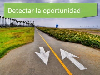 Detectar la oportunidad 