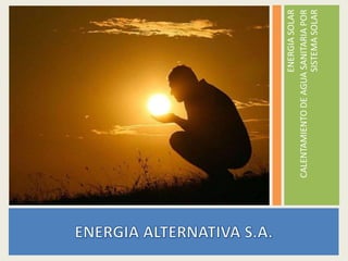 ENERGIA
SOLAR
CALENTAMIENTO
DE
AGUA
SANITARIA
POR
SISTEMA
SOLAR
 