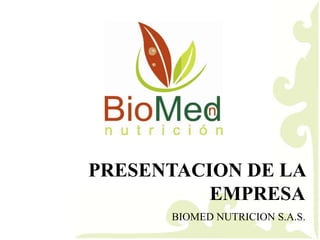PRESENTACION DE LA EMPRESA BIOMED NUTRICION S.A.S. 