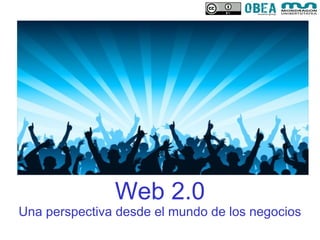Web 2.0 Una perspectiva desde el mundo de los negocios 