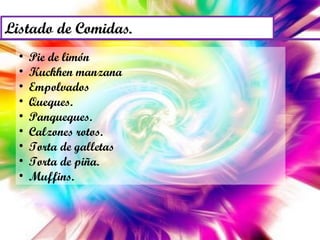 Pie de limón Kuckhen manzana Empolvados Queques. Panqueques. Calzones rotos. Torta de galletas Torta de piña. Muffins. 