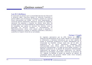 ¿Quiénes somos?

       Luis M. Caboblanco




                                                                                       Enrique J. Casado




P. 9                        www.NLSasesores.com +34 675 010 788 info@nlsasesores.com
 