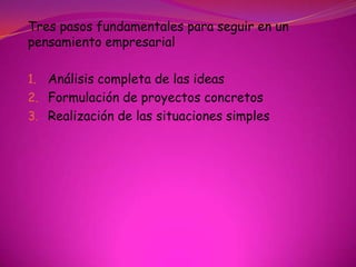 El entorno puede afectar en su toma de decisionesEMPRENDIMIENTOEs una manera de pensar y actuar orientándose hacia la creación de riqueza. “PROCESO EMPRENDEDOR”Como puntos claves: la idea, el capital y el emprendedor.“ LA PASIÓN POR EMPRENDER”La persona es creativa.