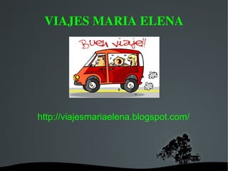 VIAJES MARIA ELENA http://viajesmariaelena.blogspot.com/ 