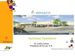Humacao Operations Sr. Carlos Ceinos Presidente de Ex-Lax, P.R.  