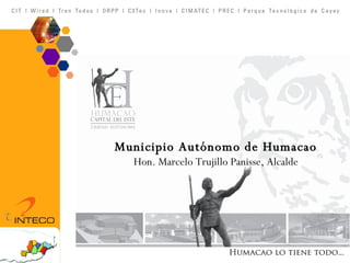 Municipio Autónomo de Humacao Hon. Marcelo Trujillo Panisse, Alcalde 