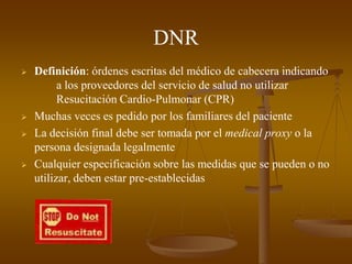 Muchas veces es pedido por los familiares del paciente